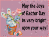 May the Joys of Easter Day be very bright upon your way!