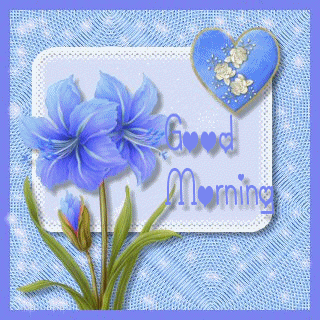 Good Morning Blue Heart and Flowers