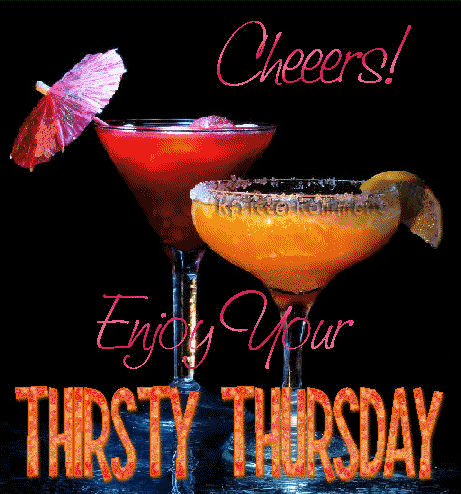 Enjoy Your Thirsty Thursday