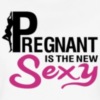 Pregnant Is The New Sexy