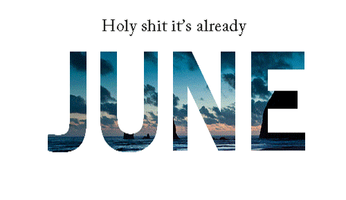 It's already June