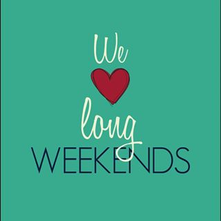 We Love Long Weekends