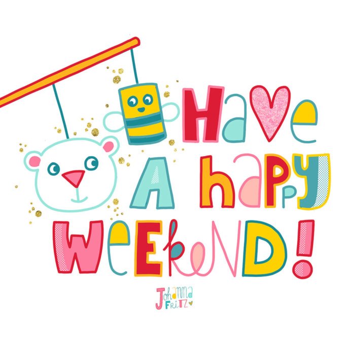 Have a Happy Weekend