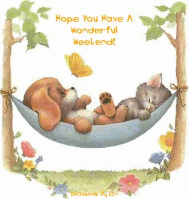 Hope You Have A Wonderful Weekend!