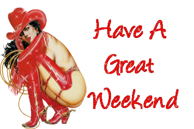 Have a Great Weekend -- Sexy