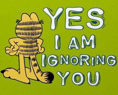 Yes I am Ignoring You