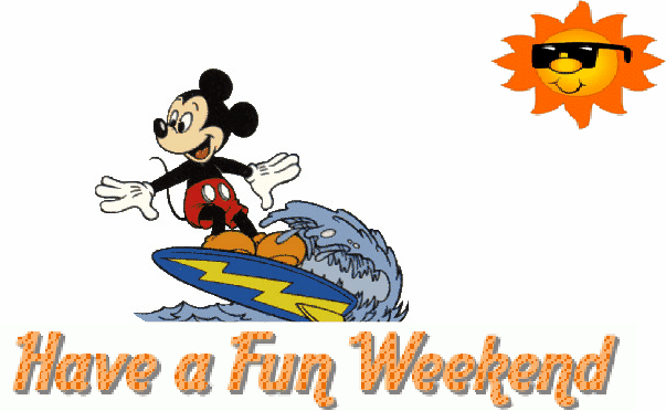 Have a Fun Weekend -- Mickey Mouse
