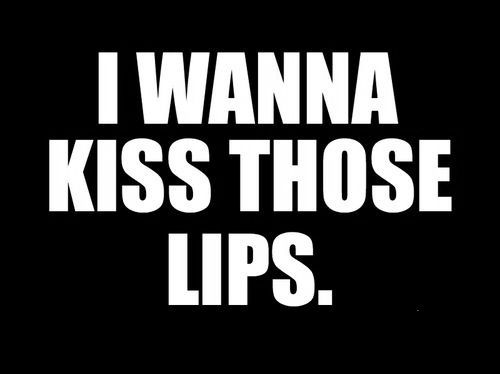 I Wanna Kiss Those Lips