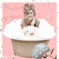 Friday! Enjoy! -- Bath Girl