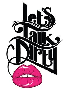 Let's Talk Dirty