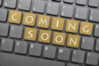 Coming soon -- Keyboard