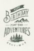 Happy Birthday! May the adventures continue 