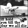 I'll Hold You Till The Day We All Die