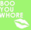 Boo You Whore