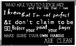 Who Are You To Judge Me?