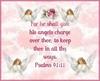 For He Shall Give His Angels Charge Over Thee To Keep In All Thy Ways