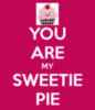 You Are My Sweetie Pie