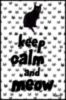 Keep calm and MEOW