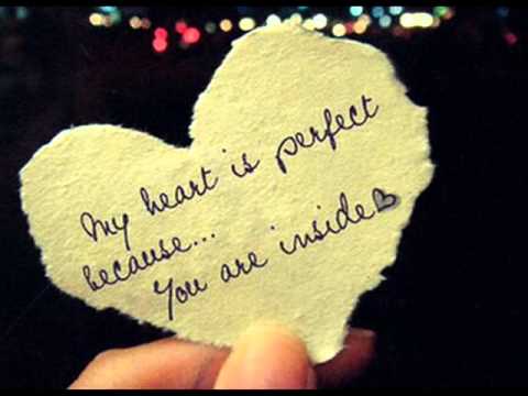 My heart is perfect because... You are inside -- I love you