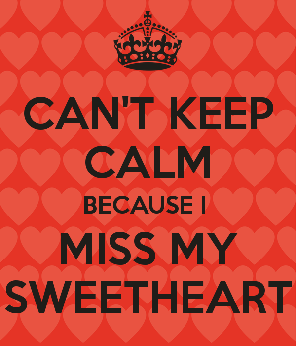 Can't Keep Calm Because I Miss My Sweetheart