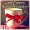 Good morning! Wishing you a wonderful day!