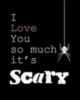 I Love You So Much. It's Scary -- Halloween