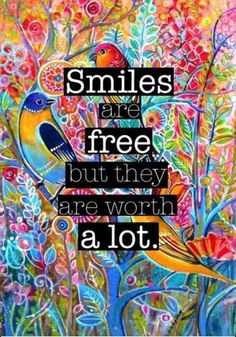 Smiles are free but they are worth a lot.