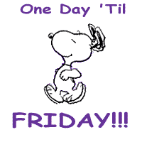 One day till Friday! -- Snoopy