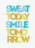 Sweat Today Smile Tomorrow