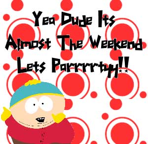 It's almost the weekend -- South Park
