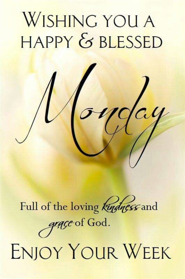Wishing You A Happy & Blessed Monday