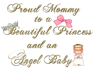 Proud Mommy to a Beautiful Princess and an Angel Baby