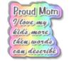 Proud Mom: I Love My Kids More Then Words Can Describe