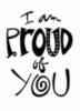 I am Proud of You