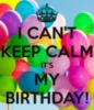 I Can't Keep Calm: It's My Birthday!
