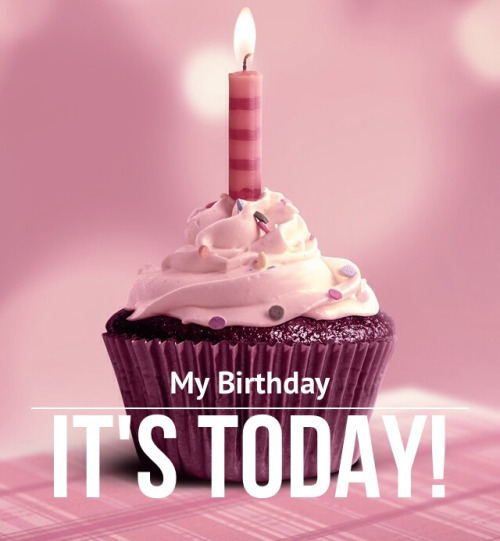 My Birthday is Today!