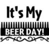It's My Beer Day! -- Birthday Humor