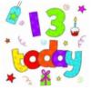 13 Today -- Birthday