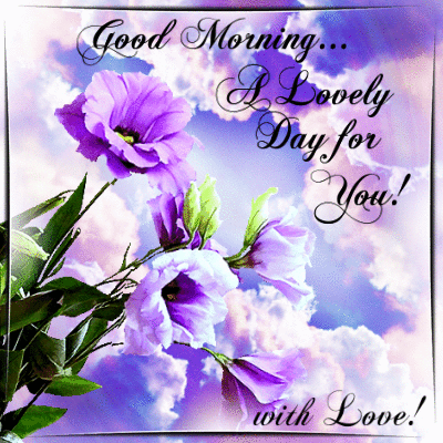 Good Morning... A Lovely Day for You! with Love! -- Purple Flowers