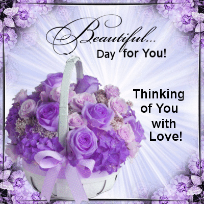 Have A Beautiful Day! Thinking of you with love! -- Purple Flowers