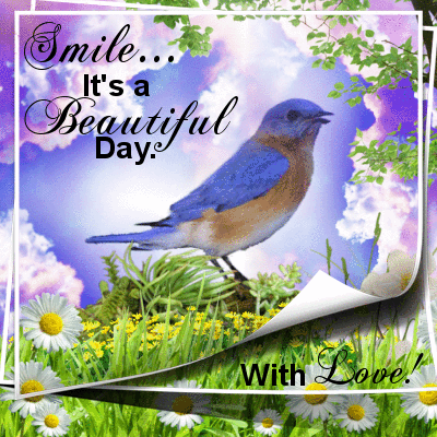 Smile... It's a Beautiful Day. -- With Love