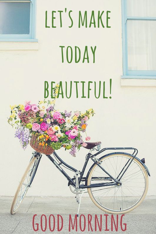 Let's Make Today Beautiful!