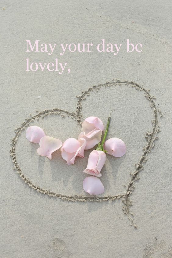 May your day be lovely -- With Love