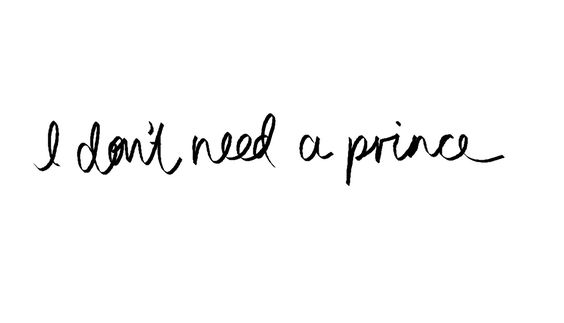 I don't need a prince