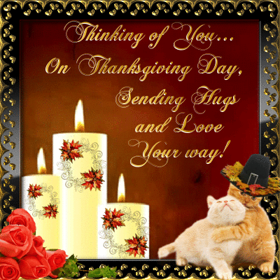 Thinking of You...On Thanksgiving Day, Sending Hugs and Love Your way!
