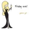 Friday Eve! -- Glamour Girl