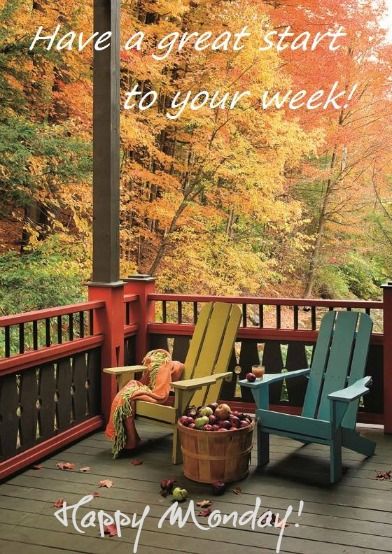 Have a great start to your week! -- Beautiful Autumn