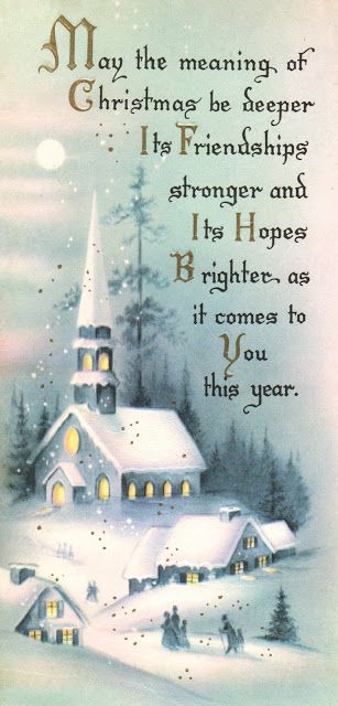 May the meaning of Christmas be deeper, its friendships stronger and its hopes brighter as it comes to you this year.