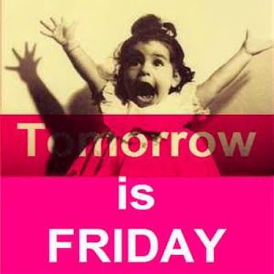 Tomorrow is Friday