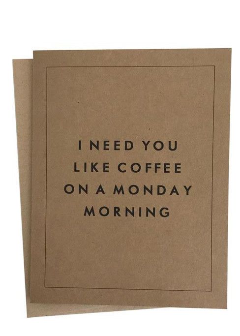 I Need You Like Coffee On A Monday Morning